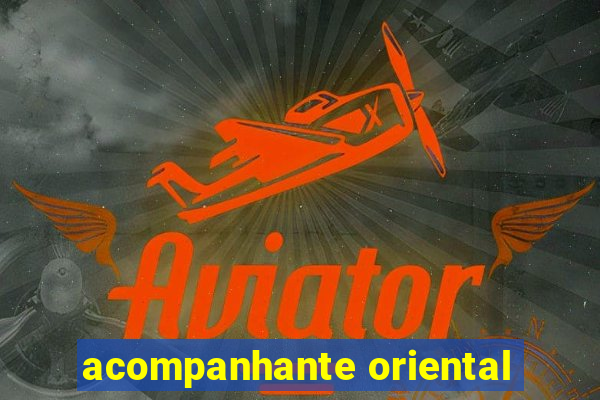 acompanhante oriental